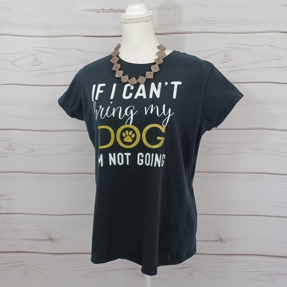 Lost Creek Outfitters If I Can't Bring My Dog Comedy Funny Humor T-shirt Top